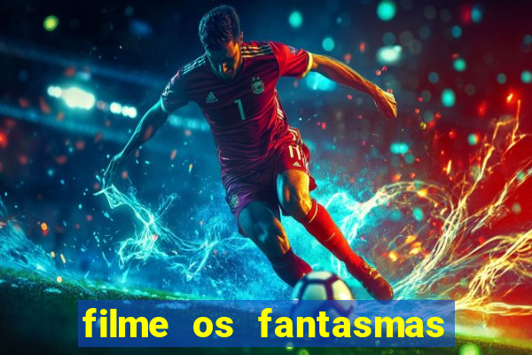 filme os fantasmas de scrooge